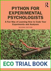 Python for Experimental Psychologists A Fun Way of Learning How to Code Your Experiments and Analyses, 2nd Edition