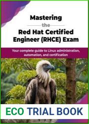 Mastering the Red Hat Certified Engineer (RHCE) Exam Your complete guide to Linux administration, automation, and certification