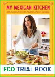 My Mexican Kitchen 100 Recipes Rich with Tradition, Flavor, and Spice A Cookbook - BOOKS - MYECOBOOK.LIFE
