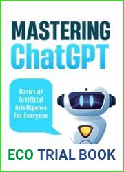 Mastering ChatGPT Basics of Artificial Intelligence For Everyone