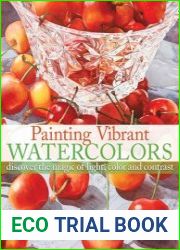 Painting Vibrant Watercolors Discover the Magic of Light, Color and Contrast