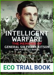 Intelligent Warfare The Memoirs of General Sir Frank Kitson GBE KCB MC and Bar DL