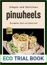 Simple and Delicious Pinwheels Easy Appetizer, Snack, and A Quick Lunch