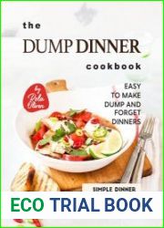 The Dump Dinner Cookbook Easy to Make Dump and Forget Dinners