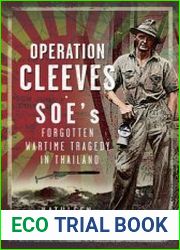 Operation Cleeves, SOEs Forgotten Wartime Tragedy in Thailand