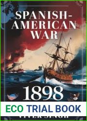Spanish-American War (1898) America Emerges as a Global Power After Defeating Spain in the Caribbean and Pacific - BOOKS - MYECOBOOK.LIFE