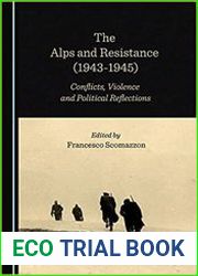 The Alps and Resistance (1943-1945) Conflicts, Violence and Political Reflections