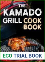 The Kamado Grill Cookbook Mastering the Art of BBQ