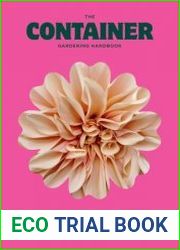 The Container Gardening Handbook A Beginner|s Guide to Growing Flowers in Pots