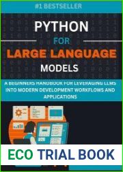 Python for Large Language Models A Beginners Handbook For Leveraging Llms Into Modern Development Workflows And Applications