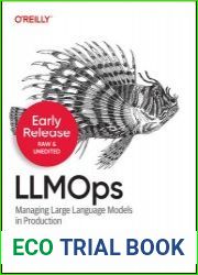 LLMOps Managing Large Language Models in Production (Early Release)