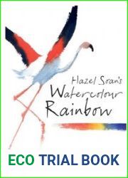 Hazel Soan|s Watercolour Rainbow Secrets of Mixing Paints, Colours and Palettes