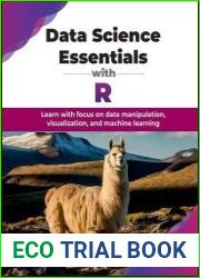 Data Science Essentials with R Learn with focus on data manipulation, visualization, and machine learning