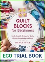 Quilt Blocks for Beginners Fresh, Versatile Designs for Quilts, Clothes, Accessories, and Decor