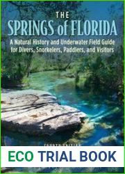 The Springs of Florida A Natural History and Underwater Field Guide for Divers, Snorkelers, Paddlers, and Visitors