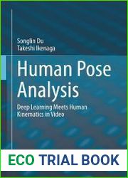 Human Pose Analysis Deep Learning Meets Human Kinematics in Video