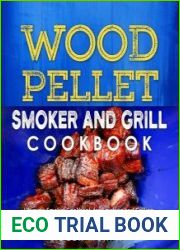 Wood Pellet Smoker and Grill Cookbook Ultimate Smoker Cookbook for Smoking and Grilling