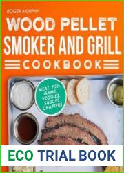 Wood Pellet Smoker and Grill Cookbook The Ultimate Smoker Cookbook for Smoking Meat