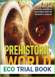 Prehistoric World Over 1,200 Incredible Mammals and Discoveries from the Mesozoic and Cenozoic