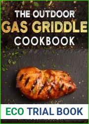 The Outdoor Gas Griddle Cookbook Mastering The Art of Grilling for Creating Irresistible Outdoor Recipes