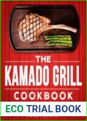 The Kamado Grill Cookbook Complete Smoker Cookbook
