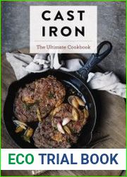 Cast Iron The Ultimate Cookbook With More Than 300 International Cast Iron Skillet Recipes