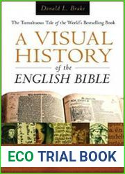 A Visual History of the English Bible The Tumultuous Tale of the World|s Bestselling Book