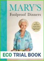 Mary|s Foolproof Dinners 120 effortless recipes from my brand-new BBC series