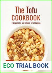 The Tofu Cookbook Flavoursome and Unique Tofu Recipes