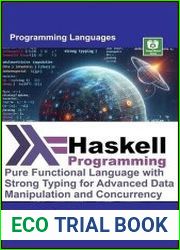 Haskell Programming Pure Functional Language with Strong Typing for Advanced Data Manipulation and Concurrency