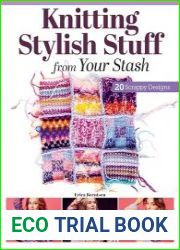 Knitting Stylish Stuff from Your Stash 20 Scrappy Desgins