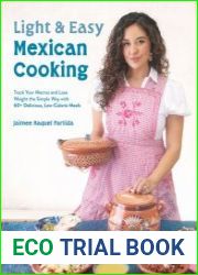 Light & Easy Mexican Cooking Track Your Macros and Lose Weight the Simple Way with 60+ Delicious, Low-Calorie Meals