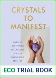 Crystals to Manifest Harness the Power of Crystals & Start Living Your Best Life