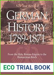 German History 1789-1871 From the Holy Roman Empire to the Bismarckian Reich