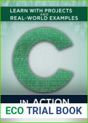 C in Action Learn with Projects and Real-World Examples