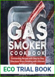 Gas Smoker Cookbook Outstanding Recipes with Step by Step Directions, Enjoy Smoking with Ultimate Barbecue Cookbook
