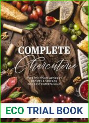 Complete Charcuterie Over 200 Contemporary Spreads for Easy Entertaining