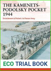 The Kamenets-Podolsky Pocket 1944 Encirclement of Hube’s 1st Panzer Army (Osprey Campaign 411)