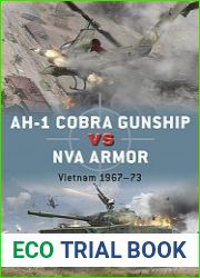 AH-1 Cobra Gunship vs NVA Armor Vietnam 1967-1973 (Osprey Duel 140)