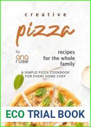 Creative Pizza Recipes for the Whole Family A Simple Pizza Cookbook for Every Home Chef