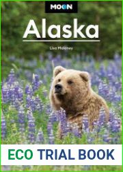 Moon Alaska Scenic Drives, National Parks, Best Hikes (Moon U.S. Travel Guide), 4th Edition