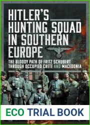 Hitler’s Hunting Squad in Southern Europe The Bloody Path of Fritz Schubert through Occupied Crete and Macedonia - BOOKS - MYECOBOOK.LIFE