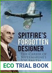 Spitfire|s Forgotten Designer The Career of Supermarine|s Joe Smith