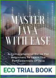 Master Java With Ease A Comprehensive Guide For Beginners To Learn The Fundamentals Of Java