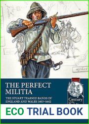 The Perfect Militia The Stuart Trained Bands of England and Wales 1603-1642 (Century of the Soldier 1618-1721 №75)
