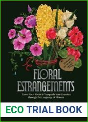 Floral Estrangements Taunt Your Rivals and Vanquish Your Enemies through the Language of Flowers