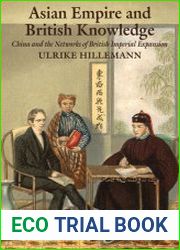 Asian Empire and British Knowledge. China and the Networks of British Imperial Expansion