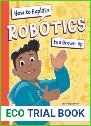 How to Explain Robotics to a Grown-Up