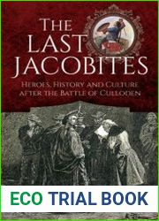 The Last Jacobites Heroes, History and Culture after the Battle of Culloden - BOOKS - MYECOBOOK.LIFE