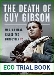 The Death of Guy Gibson Who, or What, Killed the Dambuster VC - BOOKS - MYECOBOOK.LIFE